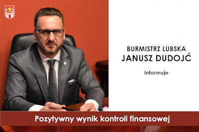 Burmistrz Lubska Janusz Dudojć informuje